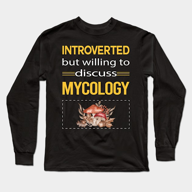 Funny Introverted Mycology Mycologist Mushrooms Long Sleeve T-Shirt by relativeshrimp